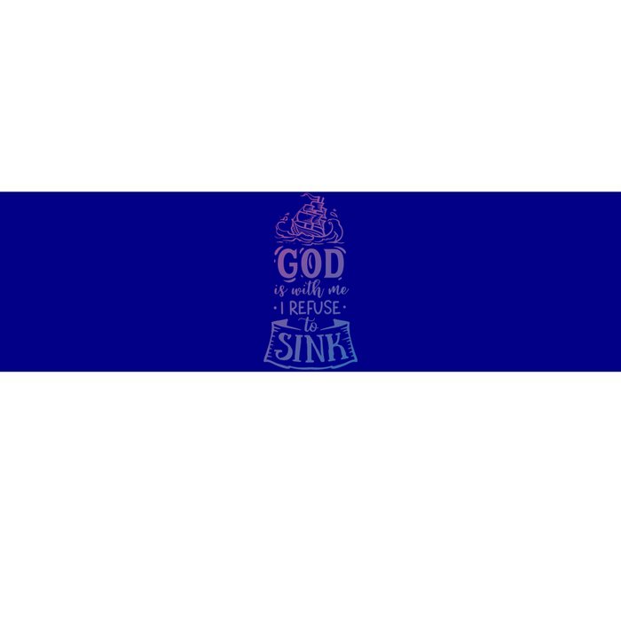 God Is With Me I Refuse To Sink Gift Bumper Sticker