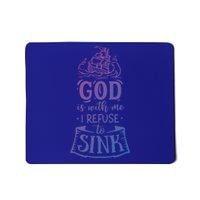 God Is With Me I Refuse To Sink Gift Mousepad