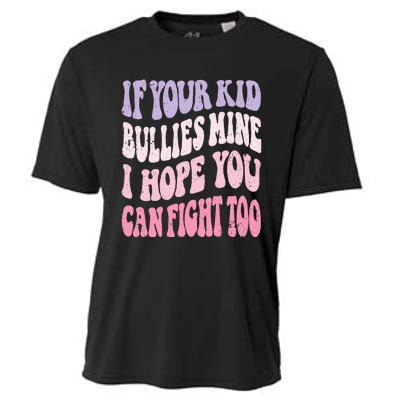 Groovy If Your Bullies Mine I Hope You Can Fight Too Cooling Performance Crew T-Shirt