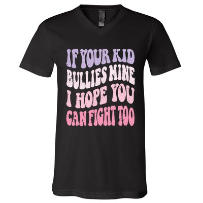 Groovy If Your Bullies Mine I Hope You Can Fight Too V-Neck T-Shirt