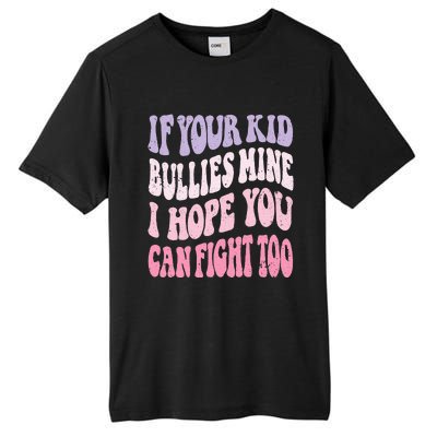 Groovy If Your Bullies Mine I Hope You Can Fight Too Tall Fusion ChromaSoft Performance T-Shirt