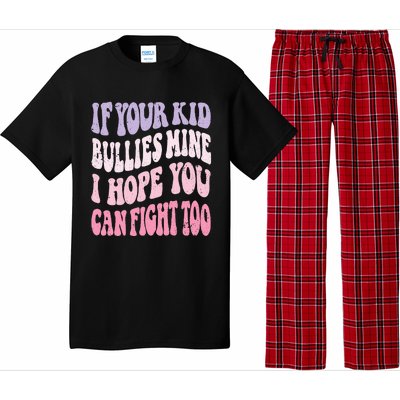 Groovy If Your Bullies Mine I Hope You Can Fight Too Pajama Set