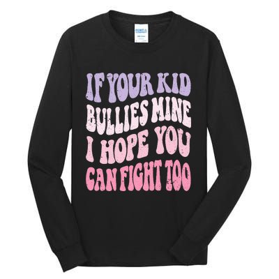 Groovy If Your Bullies Mine I Hope You Can Fight Too Tall Long Sleeve T-Shirt