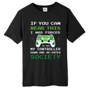 Gamer If You Can Read This I Was Forced To Put Controller Gift Tall Fusion ChromaSoft Performance T-Shirt