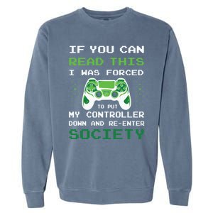 Gamer If You Can Read This I Was Forced To Put Controller Gift Garment-Dyed Sweatshirt