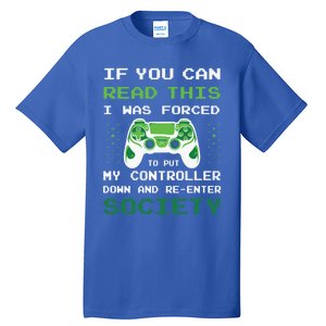 Gamer If You Can Read This I Was Forced To Put Controller Gift Tall T-Shirt