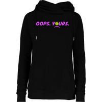 Got It.Oops Yours Funny Pickleball Lovers Womens Funnel Neck Pullover Hood