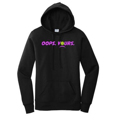 Got It.Oops Yours Funny Pickleball Lovers Women's Pullover Hoodie