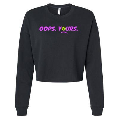 Got It.Oops Yours Funny Pickleball Lovers Cropped Pullover Crew