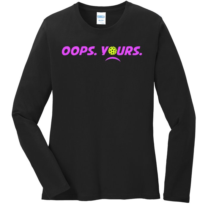 Got It.Oops Yours Funny Pickleball Lovers Ladies Long Sleeve Shirt