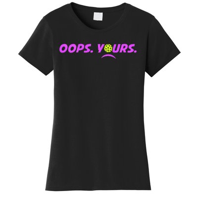 Got It.Oops Yours Funny Pickleball Lovers Women's T-Shirt