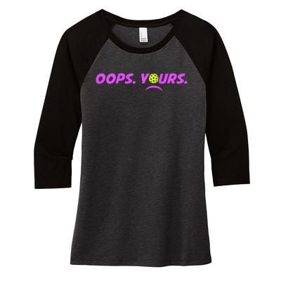 Got It.Oops Yours Funny Pickleball Lovers Women's Tri-Blend 3/4-Sleeve Raglan Shirt