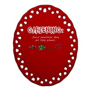 Gardening Just Another Day At The Plant Funny Gardener Ceramic Oval Ornament