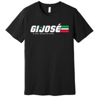 Gi Jose A Real Mexican Hero Essential Premium T-Shirt