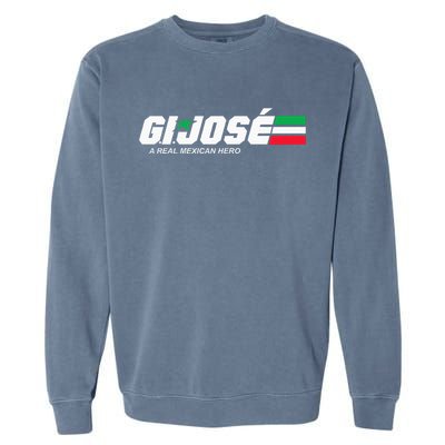 Gi Jose A Real Mexican Hero Essential Garment-Dyed Sweatshirt