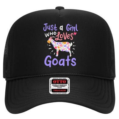 Goat Just A Girl Who Loves Goats Gift For Goat Lovers High Crown Mesh Back Trucker Hat