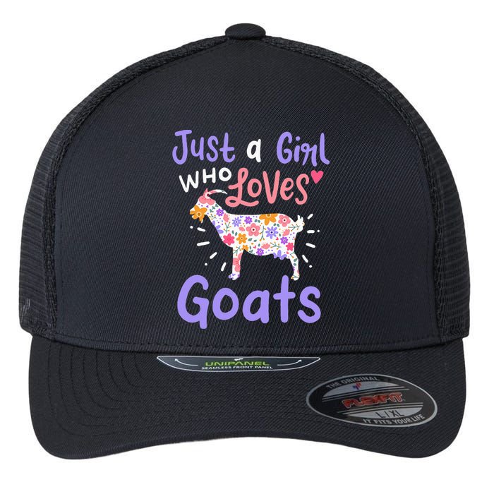 Goat Just A Girl Who Loves Goats Gift For Goat Lovers Flexfit Unipanel Trucker Cap