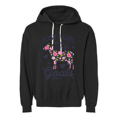 Goat Just A Girl Who Loves Goats Flowers Farm Wo Farmers Garment-Dyed Fleece Hoodie