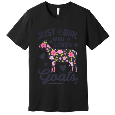 Goat Just A Girl Who Loves Goats Flowers Farm Wo Farmers Premium T-Shirt