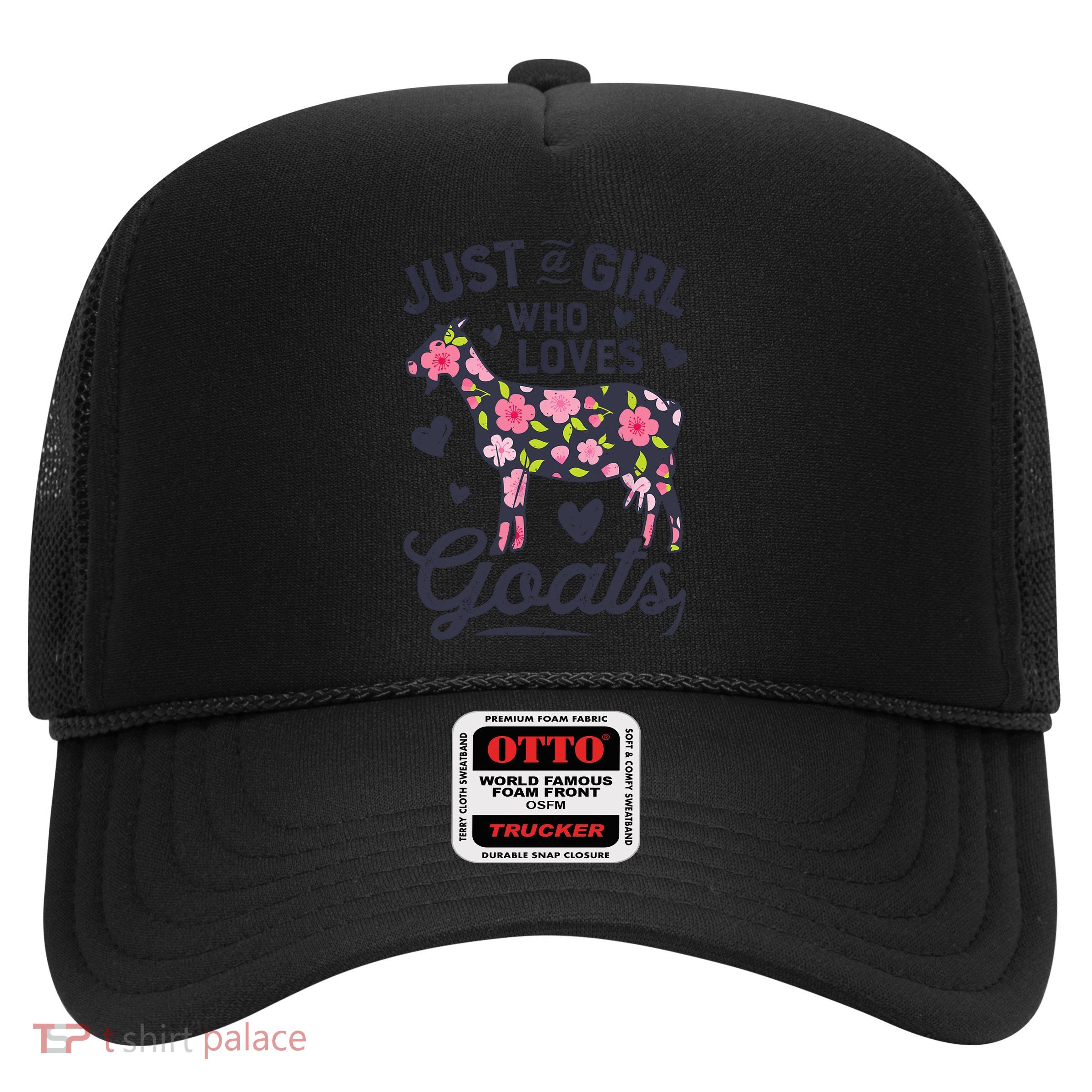 Goat Just A Girl Who Loves Goats Flowers Farm Wo Farmers Trucker Hat