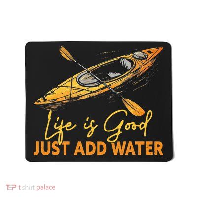 Good Just Add Water Kayaking Kayak Outdoor Mousepad
