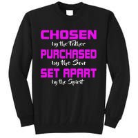 God Jesus And Holy Spirit Chosen Purchased And Set Apart Tall Sweatshirt