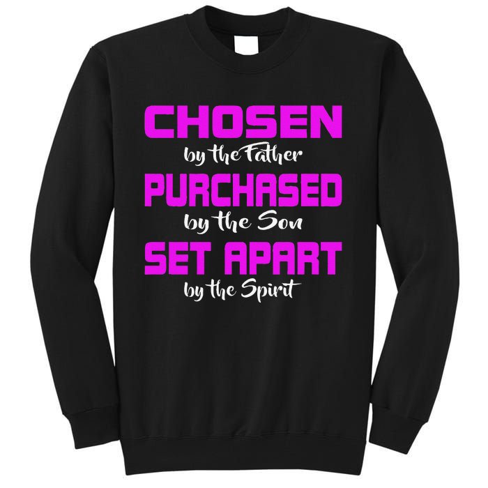 God Jesus And Holy Spirit Chosen Purchased And Set Apart Tall Sweatshirt