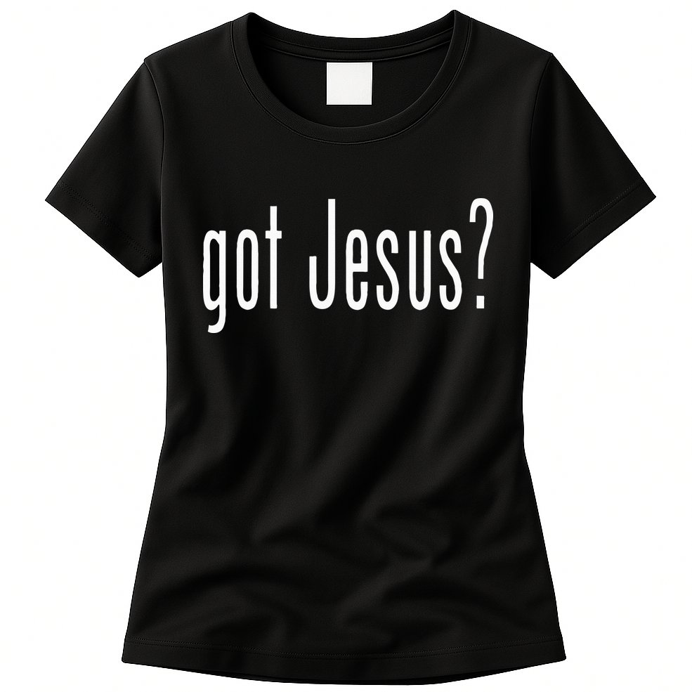 Got Jesus Christian Religion God Womens T-Shirt
