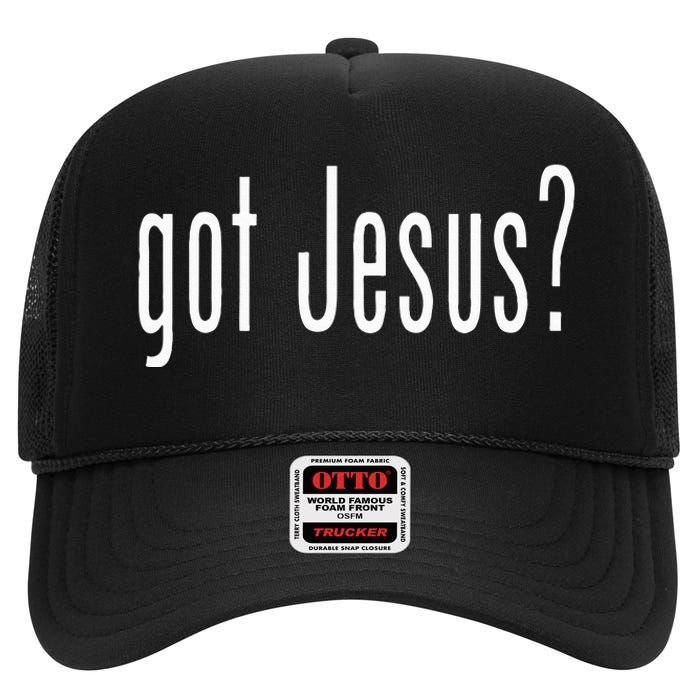 Got Jesus Christian Religion God High Crown Mesh Back Trucker Hat