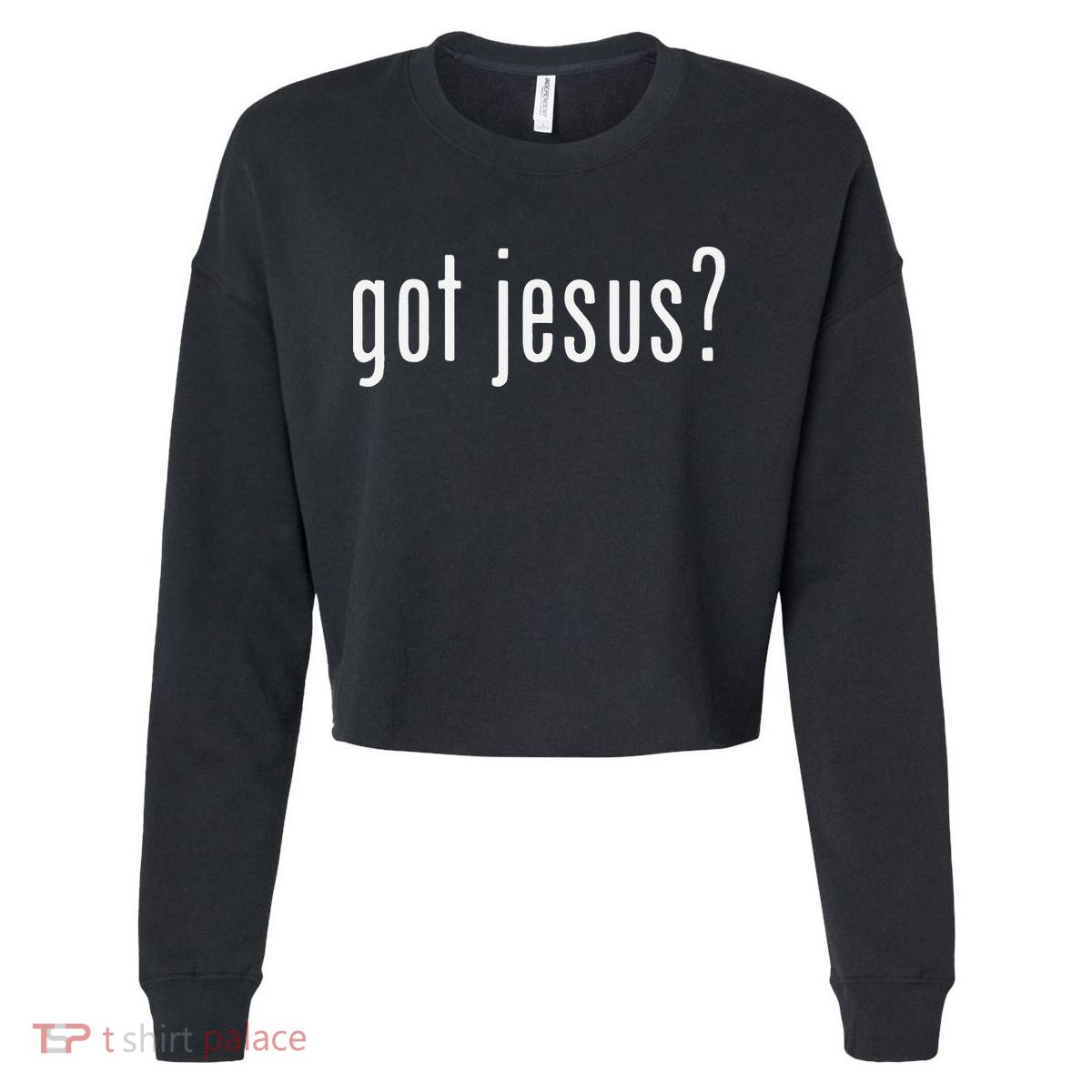 Got Jesus Christian Evangelism Gift Cropped Pullover Crew