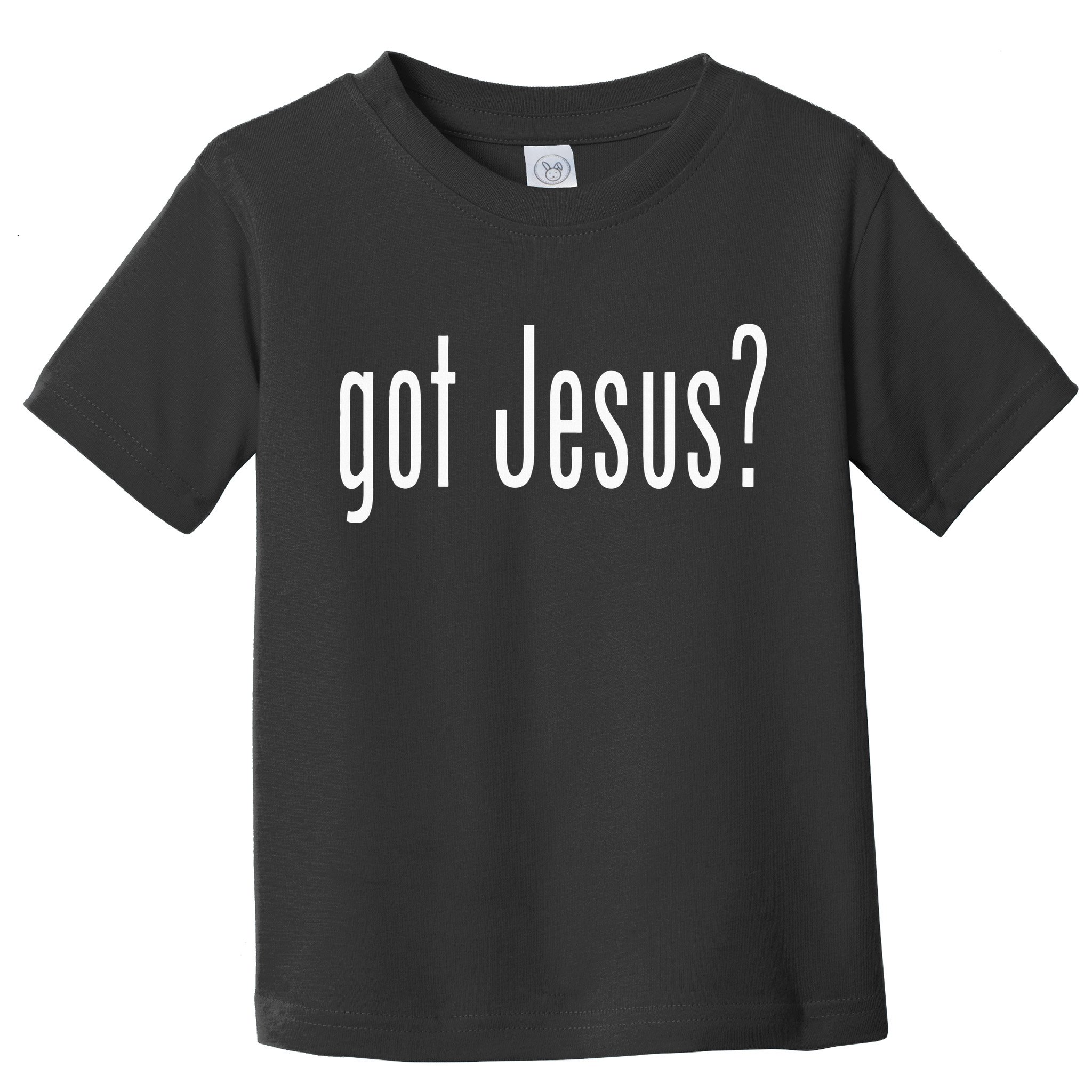 Got Jesus Christian Religion God Toddler T-Shirt