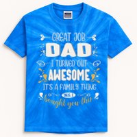 Great Job Dad I Turned Out Awesome Daughter And Son Funny Funny Gift Kids Tie-Dye T-Shirt