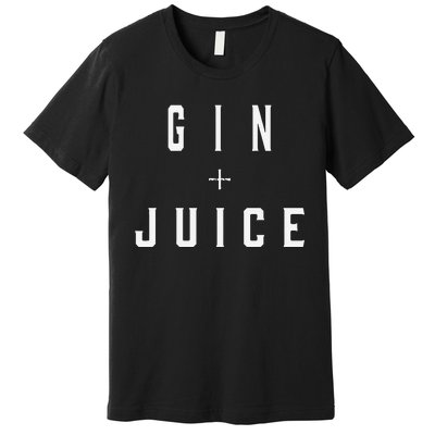 Gin + Juice Premium T-Shirt