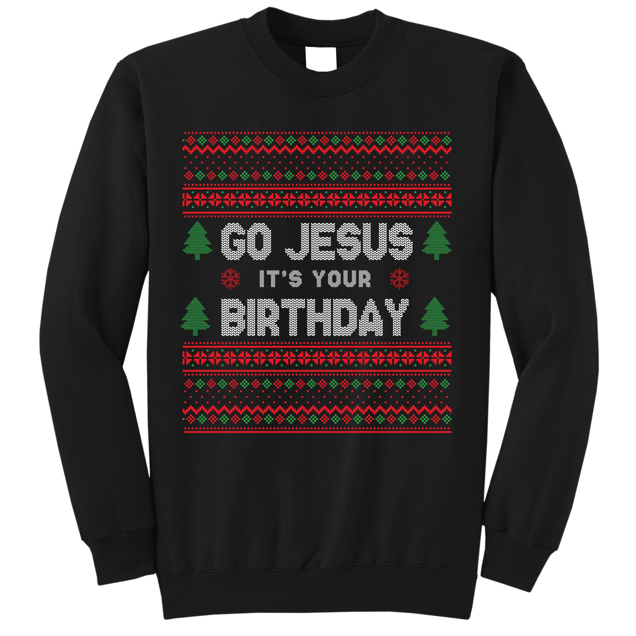 Go Jesus It's Your Birthday Ugly Christmas Sweatshirt