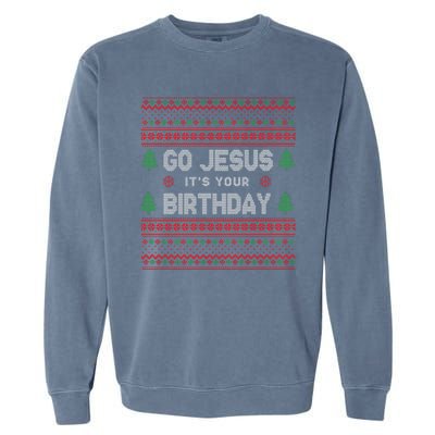 Go Jesus It's Your Birthday Ugly Christmas Garment-Dyed Sweatshirt