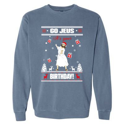 Go Jesus ItS Your Birthday Funny Christian Ugly Christmas Gift Garment-Dyed Sweatshirt