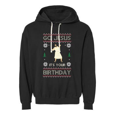 Go Jesus ItS Your Birthday Funny Christmas Ugly Christmas Garment-Dyed Fleece Hoodie