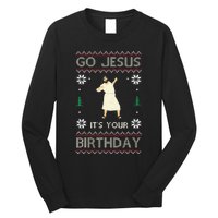 Go Jesus ItS Your Birthday Funny Christmas Ugly Christmas Long Sleeve Shirt