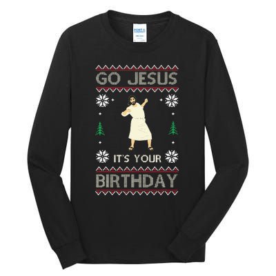 Go Jesus ItS Your Birthday Funny Christmas Ugly Christmas Tall Long Sleeve T-Shirt