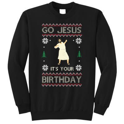 Go Jesus ItS Your Birthday Funny Christmas Ugly Christmas Tall Sweatshirt