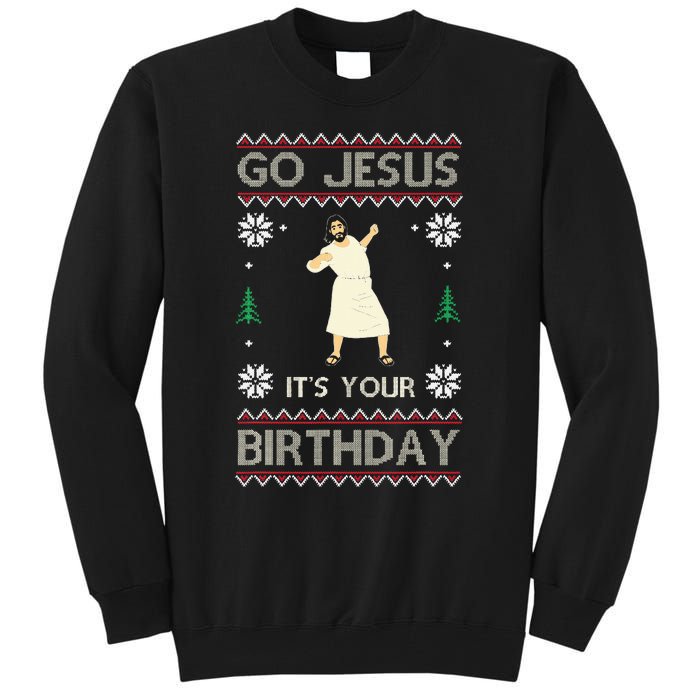 Go Jesus ItS Your Birthday Funny Christmas Ugly Christmas Tall Sweatshirt