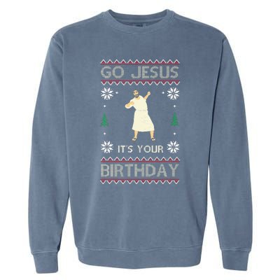 Go Jesus ItS Your Birthday Funny Christmas Ugly Christmas Garment-Dyed Sweatshirt