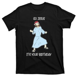 Go Jesus It_s Your Birthday Christmas Funny Jesus T-Shirt