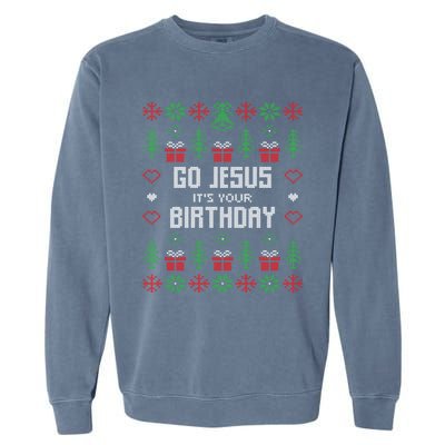 Go Jesus It´S Your Birthday Funny Ugly Christmas Matching Cute Gift Garment-Dyed Sweatshirt