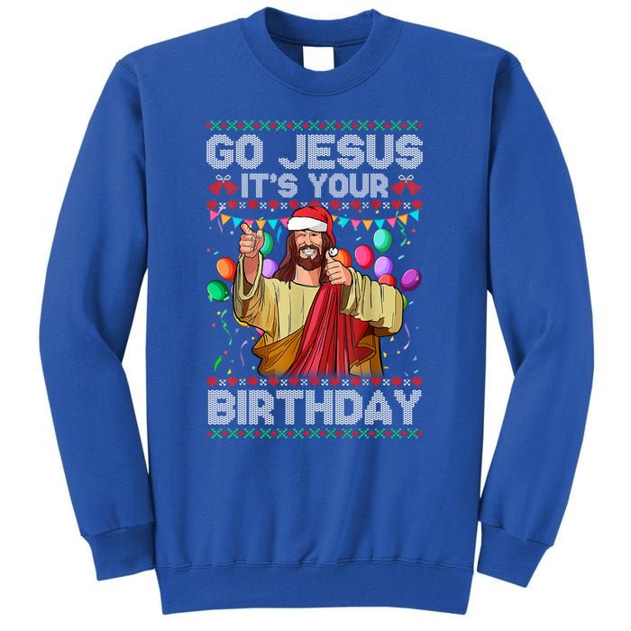 Go Jesus ItS Your Birthday Ugly Christmas Funny Cool Gift Tall Sweatshirt