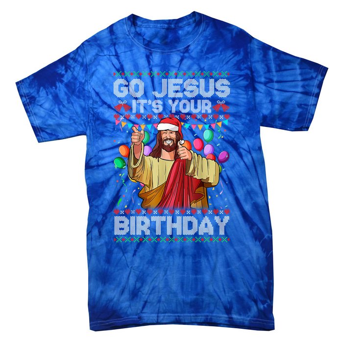 Go Jesus ItS Your Birthday Ugly Christmas Funny Cool Gift Tie-Dye T-Shirt