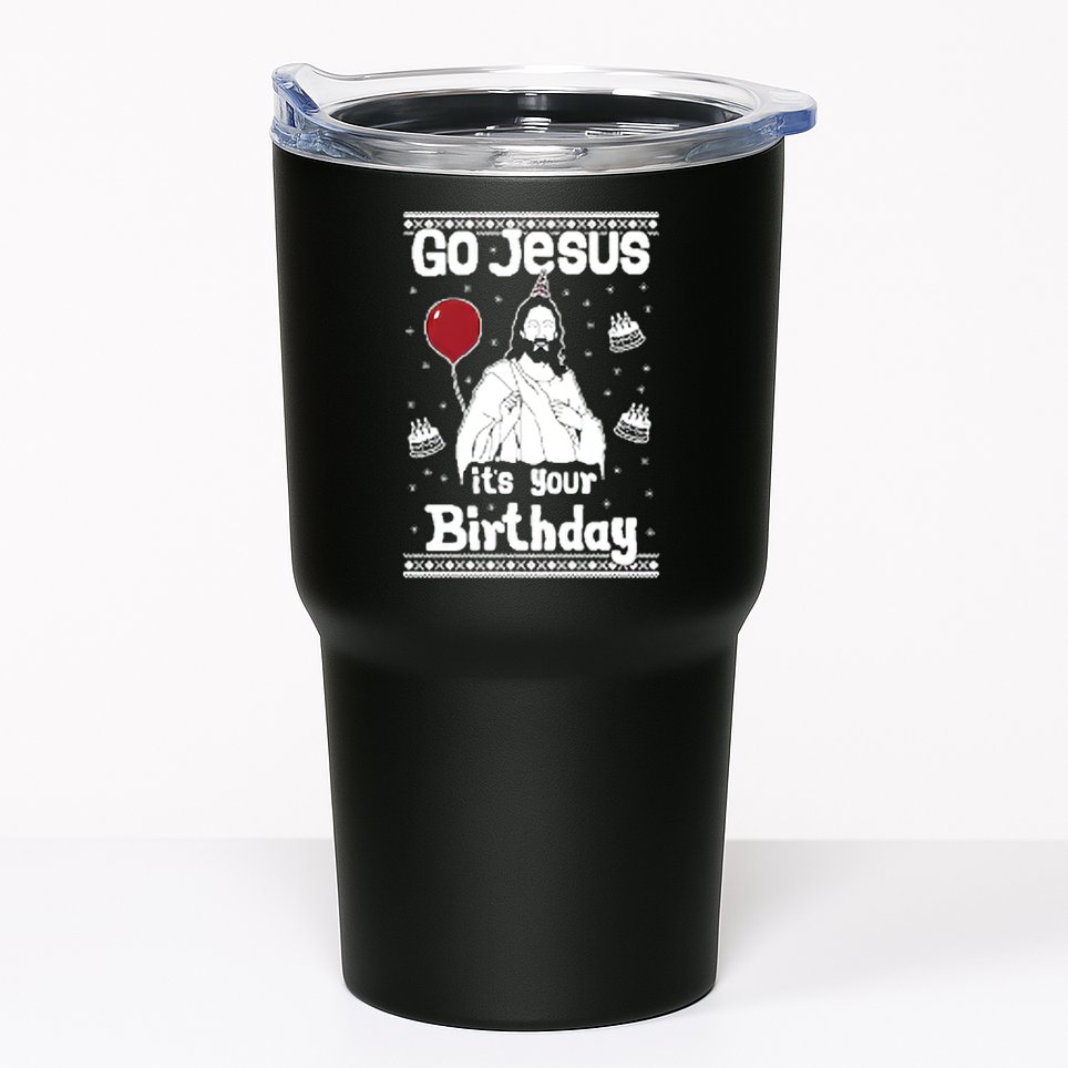 Go Jesus Its Your Birthday Ugly Christmas Tumbler