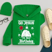 Go Jesus Its Your Birthday Ugly Christmas Hoodie