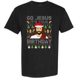 Go Jesus ItS Your Birthday Ugly Christmas Sweater Funny Garment-Dyed Heavyweight T-Shirt