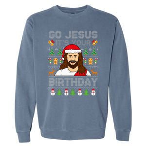 Go Jesus ItS Your Birthday Ugly Christmas Sweater Funny Garment-Dyed Sweatshirt